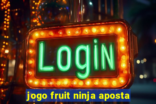 jogo fruit ninja aposta